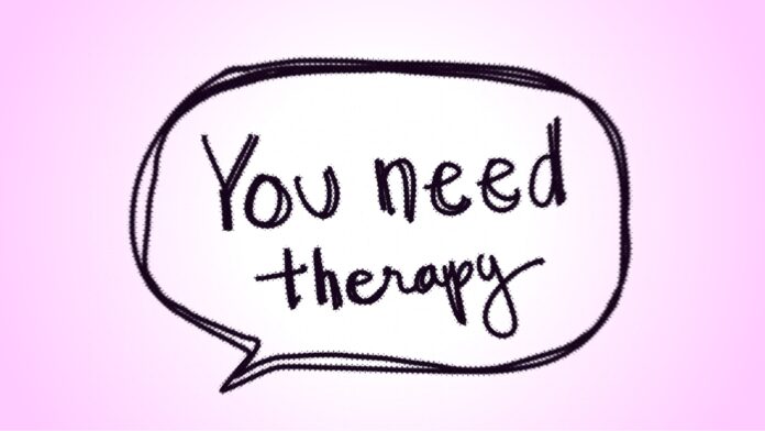 illustrated speech bubble saying “you need therapy”