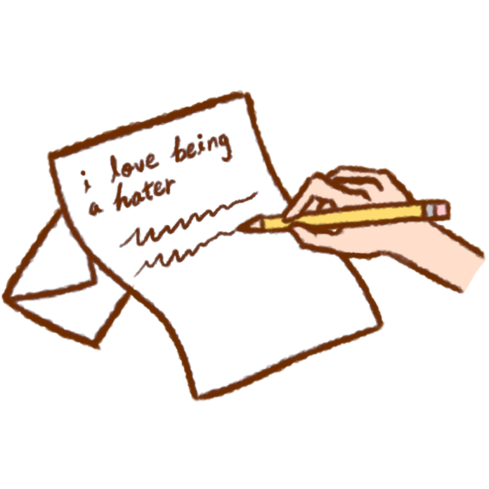A hand holding a pencil writing a letter. The letter reads “I love being a hater.”
