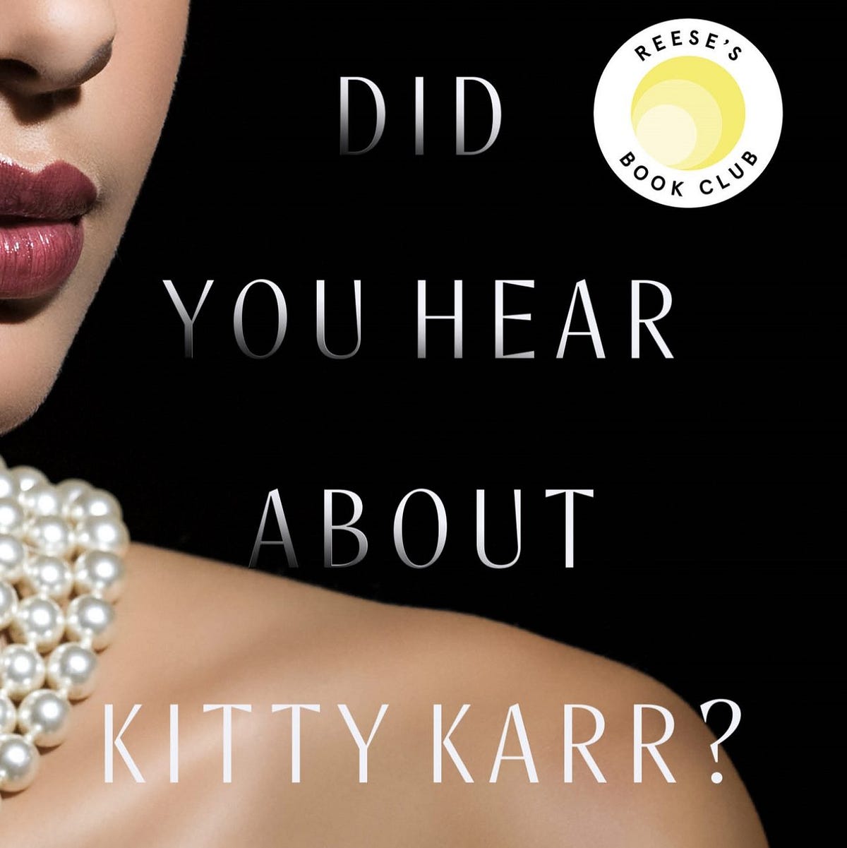 Book cover featuring a bare shoulder and the corner of a face done-up with classic pearls and red lipstick and the title against a black background, Did You Hear About Kitty Karr.