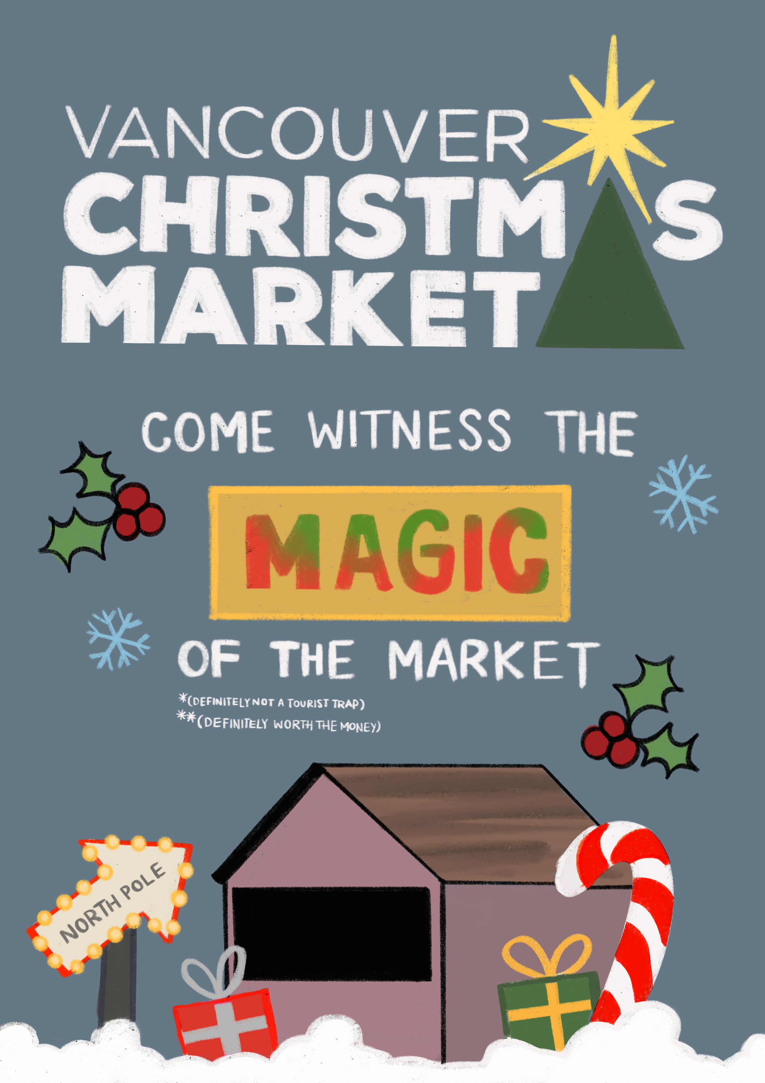 Poster advertising the Vancouver Christmas Market. It says “Come witness the magic of the market! (Definitely not a tourist trap) (Definitely worth the money).”