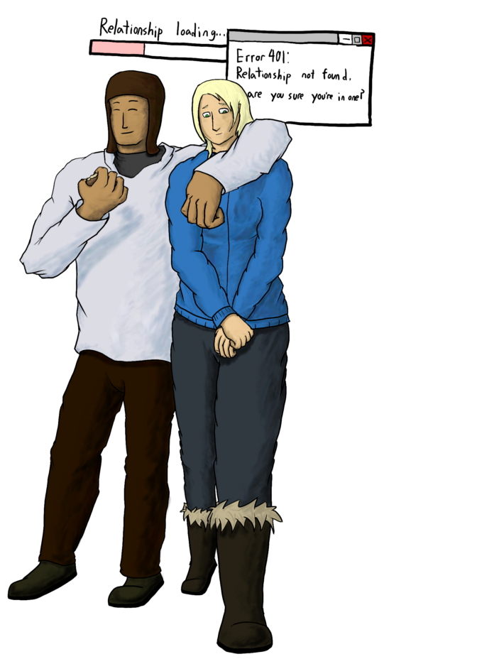 Two people walking together and above them a “Relationship loading” progress bar (kinda like a download screen from a computer) and an error message saying something like “Error 401: Relationship not found, are you sure you are in one?”