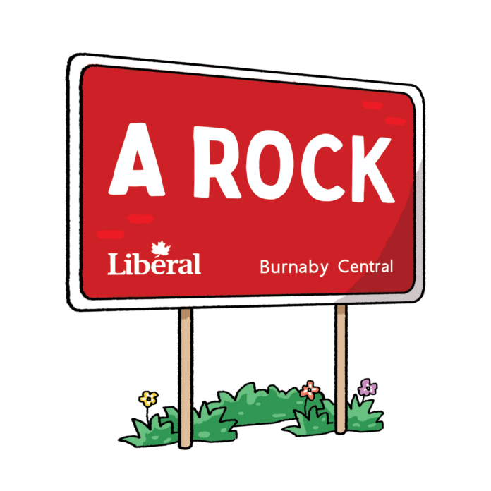 A red Liberal party election lawn sign. The candidate’s name is “a rock” and the riding name is Burnaby Central.