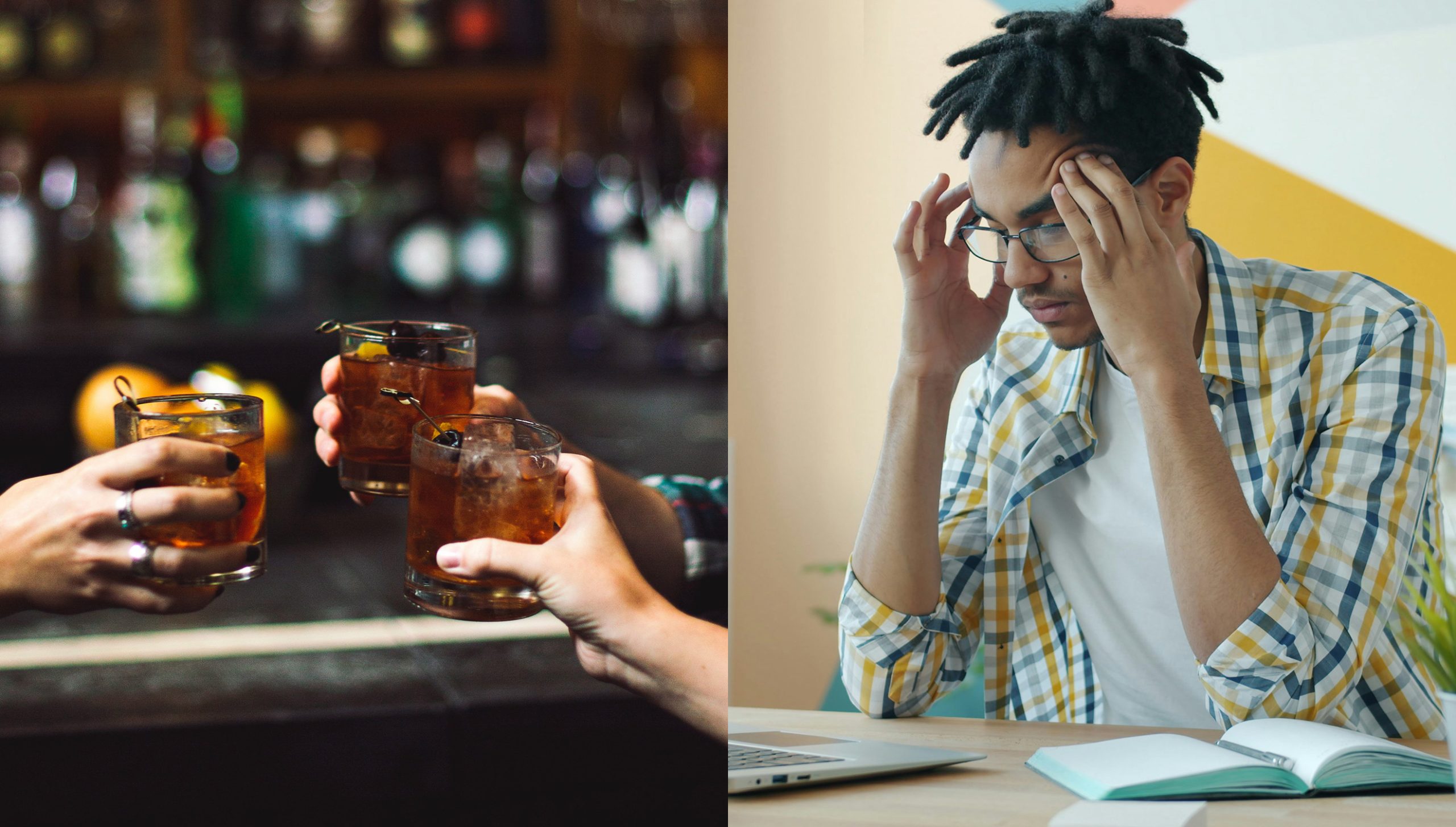 There are two photos. The first one is of three people clinking their drinks. The second is of a person sitting down, worried, and has their hands messaging their temples.